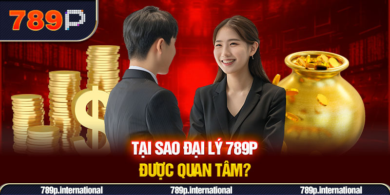 Lợi ích khi trở thành đối tác đại lý 789P