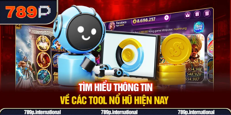 Tìm hiểu thông tin về các tool nổ hũ hiện nay
