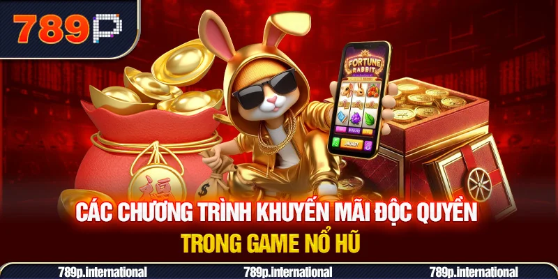 Các chương trình khuyến mãi độc quyền trong game nổ hũ