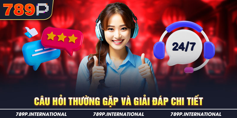 Một số câu hỏi thường gặp nhất tại nhà cái 789P